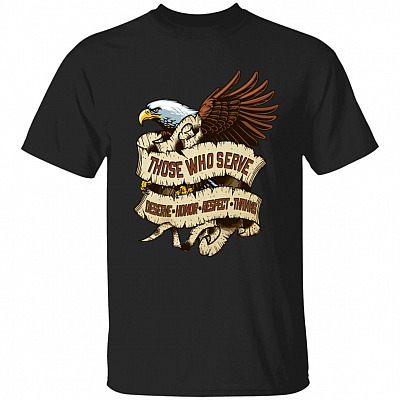 Those Who Serve Deserve Honor, Black, Unisex T-Shirt