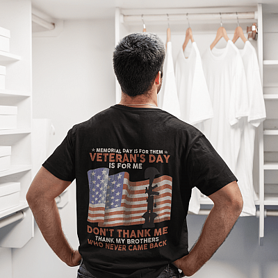 Alternative view of Memorial Day Is For Them Veteran's Day Is For Me Shirt - Thank My Brothers Who Never Come Back Shirt