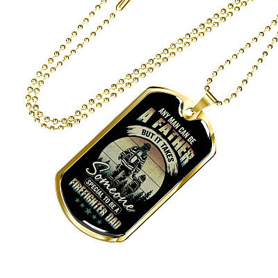 Any Man Can Be a Father but It Takes Someone Special to Be a Firefighter Dad Dog Tag Pendant Necklace