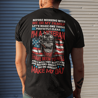 Alternative view of Before Messing With Me Or My Family I'm A Veteran I Have Been To Hell Shirt Print On Back