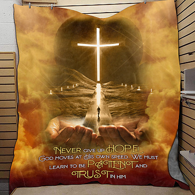 Never Give Up Hope God Moves At His Own Speed We Must Learn To Be Patient Trust Him Fleece - Mink Blanket