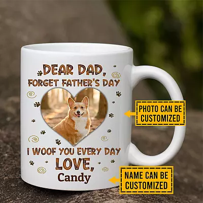 Personalized Photo Dear Dad Forget Father's Day I Woof You Every Day Ceramic Coffee Mug - Funny Dog Dad Gifts