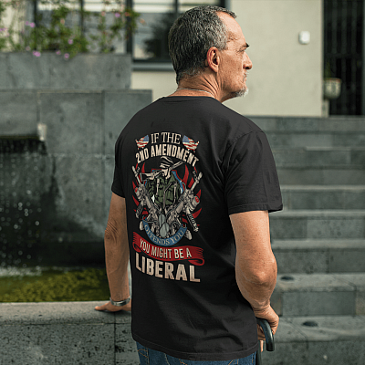 Alternative view of If the 2nd Amendment Offends You You Might Be A Liberal Shirt - 2nd Amendment Patiotic T Shirt