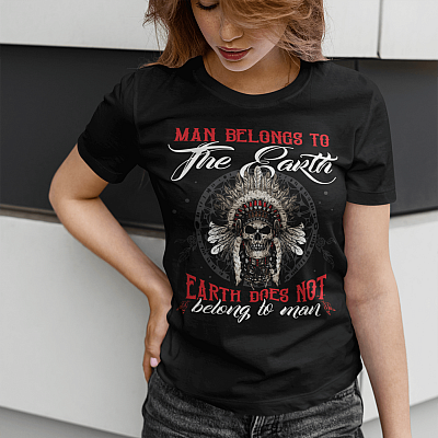 Alternative view of Man Belongs To The Earth Earth Does Not Belong To Man T-Shirt - Indigenous Women Shirt - MMIW Native American Shirt