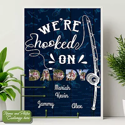 Personalized Photo To My Fishing Dad Saying We're Hooked on Daddy Fisherman Father's Day Custom Canvas Poster