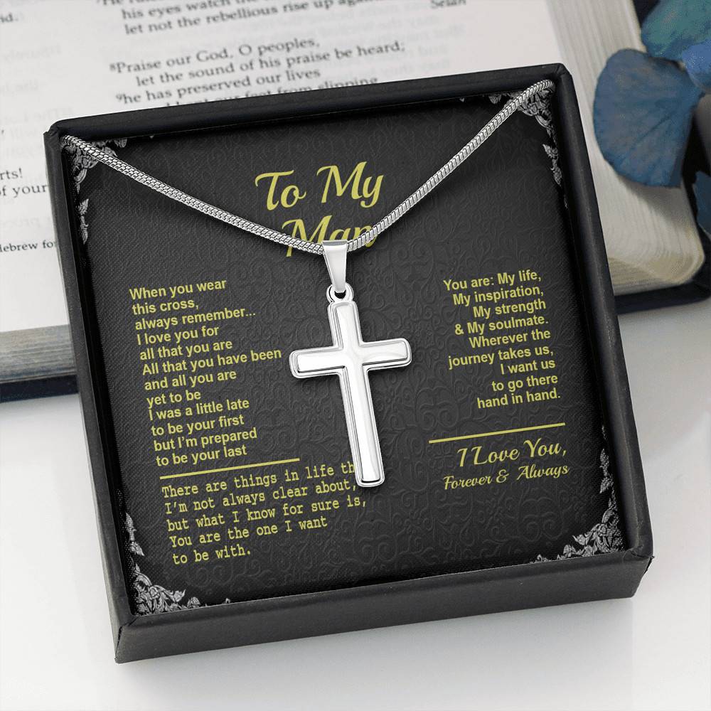 To My Man When You Wear This Cross Always Remember I Love You For All That You Are Artisan Crafted Cross Necklace