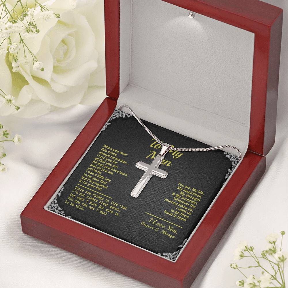 To My Man When You Wear This Cross Always Remember I Love You For All That You Are Artisan Crafted Cross Necklace