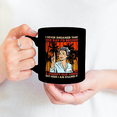 Alternative view of I Never Dreamed That One Day I'd Become A Grumpy Old Nurse Ceramic Coffee Mug - Beer Stein - Water Bottle