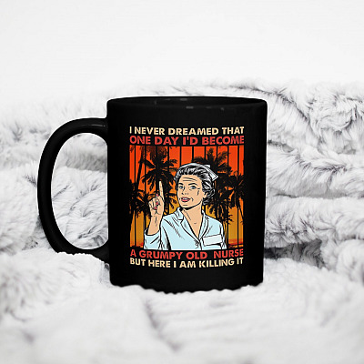 I Never Dreamed That One Day I'd Become A Grumpy Old Nurse Ceramic Coffee Mug - Beer Stein - Water Bottle