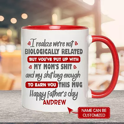 Personalized I Realize We're Not Biologically Related But You've Put Up With My Mom's Shit Step Dad Accent Mug