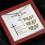 To My Son Whenever You Feel Overwhelmed Always Remember to Pray on It Artisan Crafted Cross Necklace