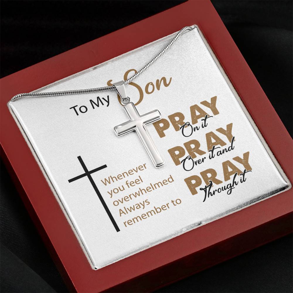 To My Son Whenever You Feel Overwhelmed Always Remember to Pray on It Artisan Crafted Cross Necklace