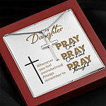 To My Daughter Whenever You Feel Overwhelmed Always Remember to Pray on It Artisan Crafted Cross Necklace
