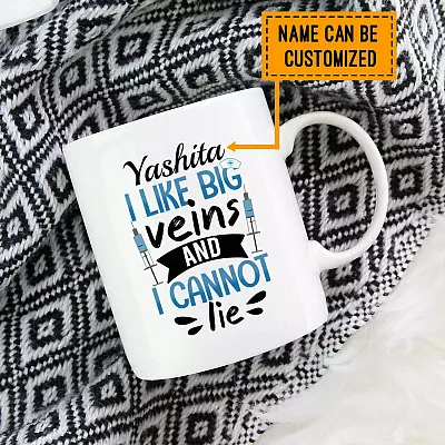 Personalized Nurse I Like Big Veins And I Cannot Lie Ceramic Coffee Mug - Water Bottle