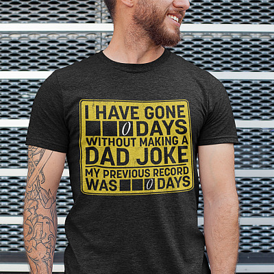 Alternative view of I Have Gone 0 Days Without Making A Dad Joke T-shirt - Funny Dad T-shirt - Father's Day Gift