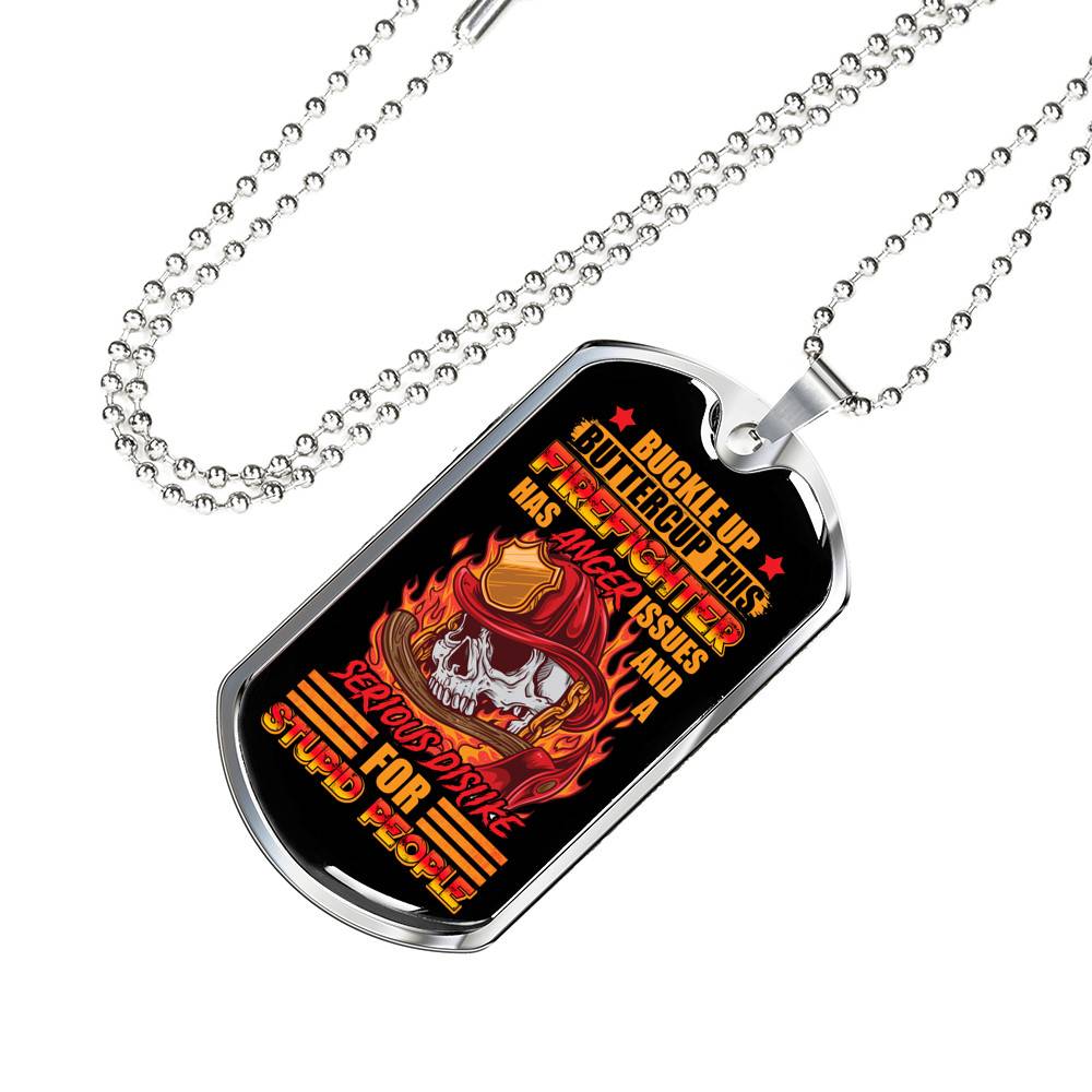 Buckle Up Buttercup This Firefighter Has Anger Issues And A Serious Dislike For Stupid People Dog Tag Pendant Necklace