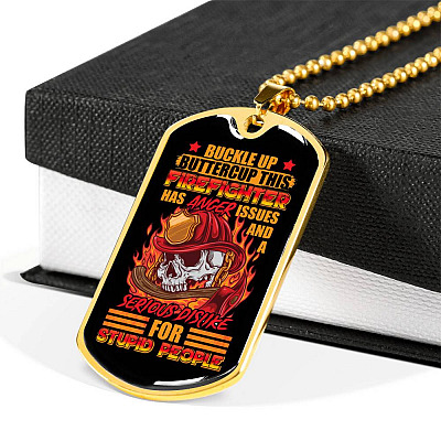 Buckle Up Buttercup This Firefighter Has Anger Issues And A Serious Dislike For Stupid People Dog Tag Pendant Necklace