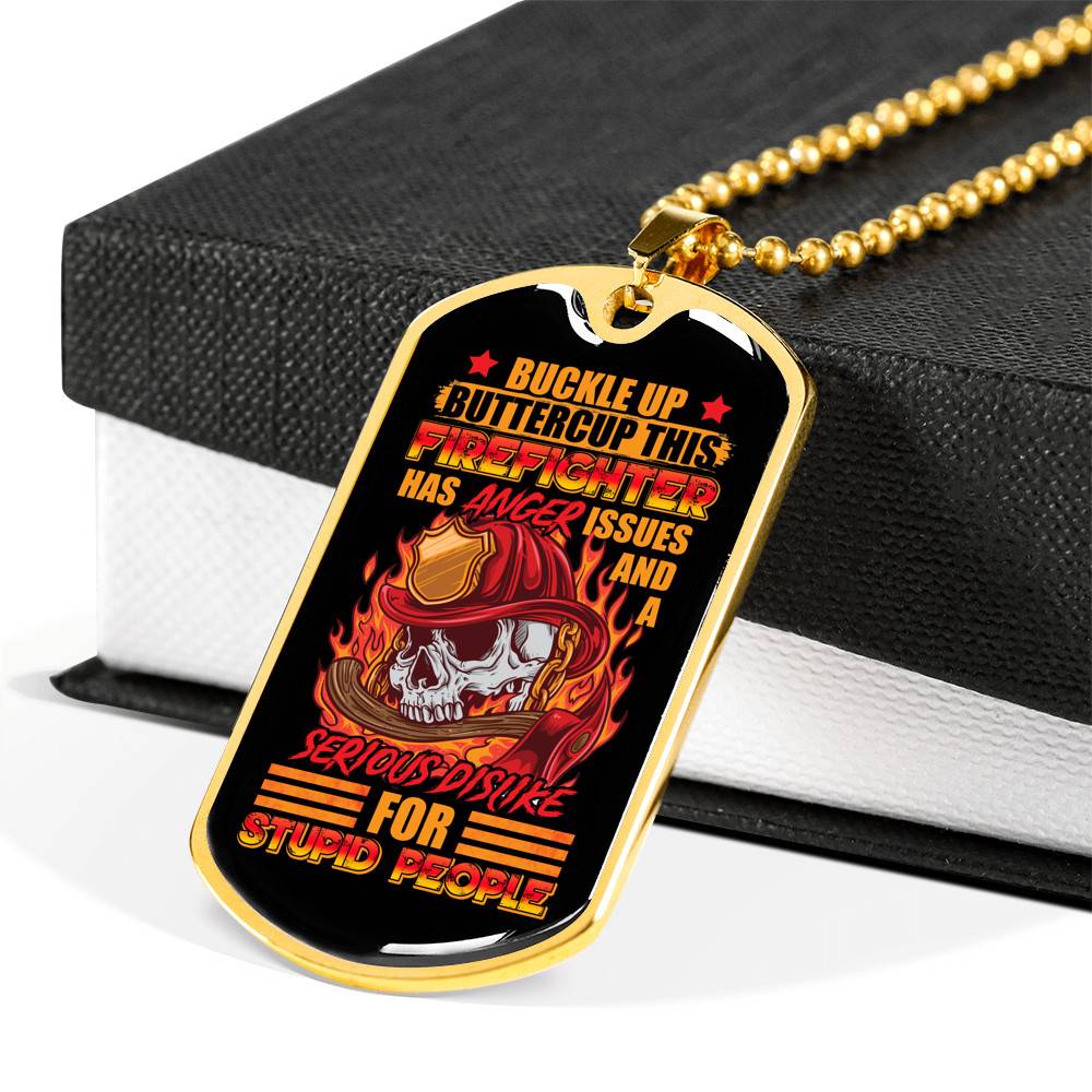 Buckle Up Buttercup This Firefighter Has Anger Issues And A Serious Dislike For Stupid People Dog Tag Pendant Necklace