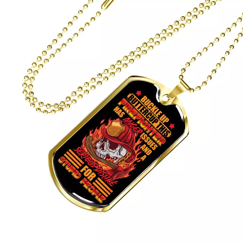 Buckle Up Buttercup This Firefighter Has Anger Issues And A Serious Dislike For Stupid People Dog Tag Pendant Necklace