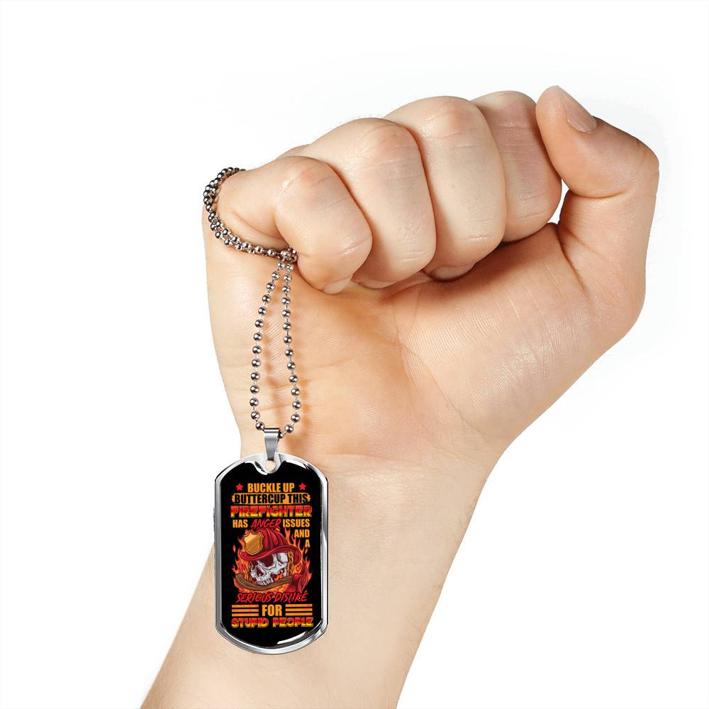 Buckle Up Buttercup This Firefighter Has Anger Issues And A Serious Dislike For Stupid People Dog Tag Pendant Necklace