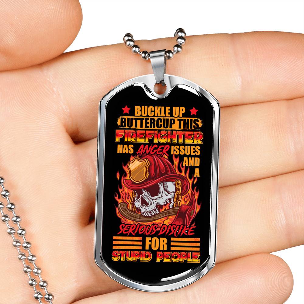 Buckle Up Buttercup This Firefighter Has Anger Issues And A Serious Dislike For Stupid People Dog Tag Pendant Necklace