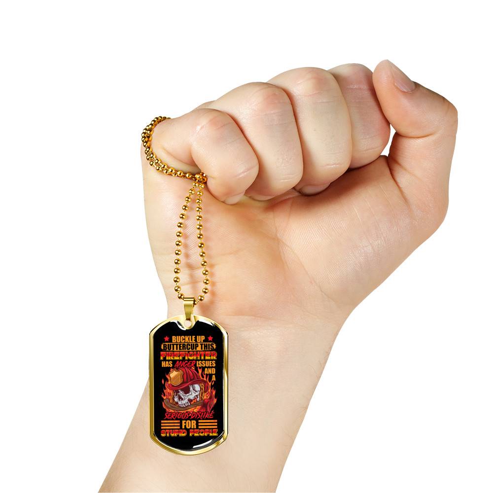 Buckle Up Buttercup This Firefighter Has Anger Issues And A Serious Dislike For Stupid People Dog Tag Pendant Necklace