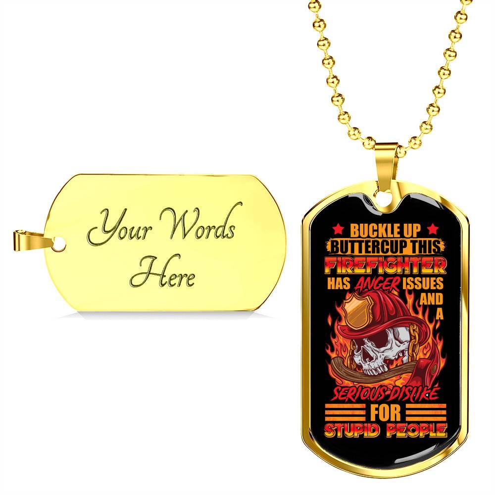 Buckle Up Buttercup This Firefighter Has Anger Issues And A Serious Dislike For Stupid People Dog Tag Pendant Necklace
