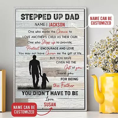 Personalized Stepped Up Dad One Who Made The Choice To Love Another's Child Framed Canvas - Unframed Poster