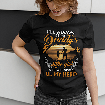 Alternative view of I'll Always Be My Daddy's Little Girl And He Will Always Be My Hero T-Shirt - Father's Day Shirt For Daughter