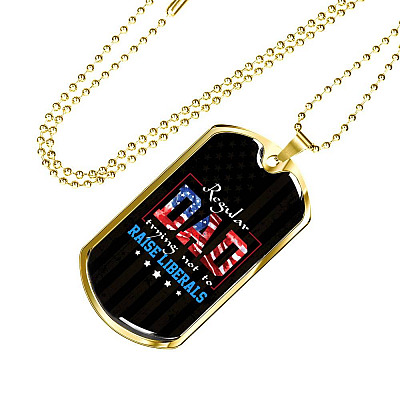 Regular Dad Trying Not To Raise Liberals American Flag Dog Tag Pendant Necklace - Republican Dad Gifts