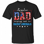 Regular Dad Trying Not To RaisShirt, Black, Unisex T-Shirt Regular Dad Trying Not To RaisShirt, Black, Unisex T-Shirt