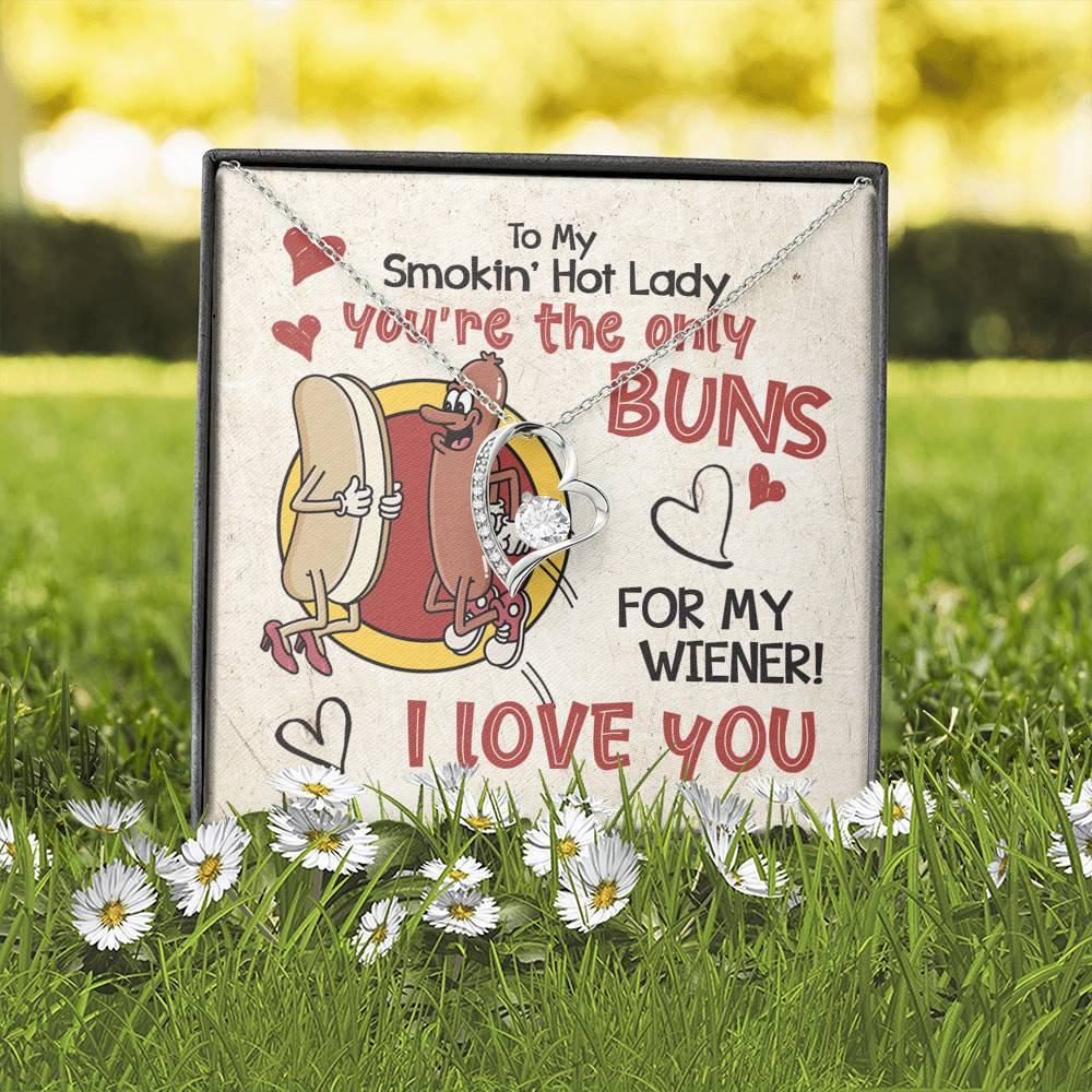To My Smokin’ Hot Lady You’re the Only Buns for My Wiener I Love You Forever Love Pendant Necklace