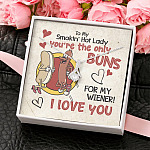 To My Smokin’ Hot Lady You’re the Only Buns for My Wiener I Love You Alluring Beauty Necklace