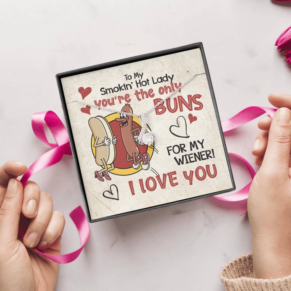 To My Smokin’ Hot Lady You’re the Only Buns for My Wiener I Love You Alluring Beauty Necklace