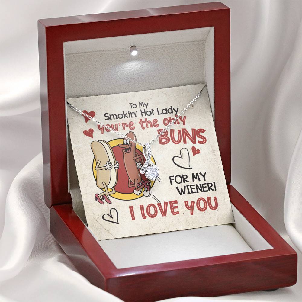To My Smokin’ Hot Lady You’re the Only Buns for My Wiener I Love You Alluring Beauty Necklace