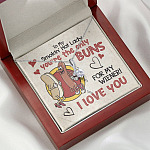 To My Smokin’ Hot Lady You’re the Only Buns for My Wiener I Love You Alluring Beauty Necklace