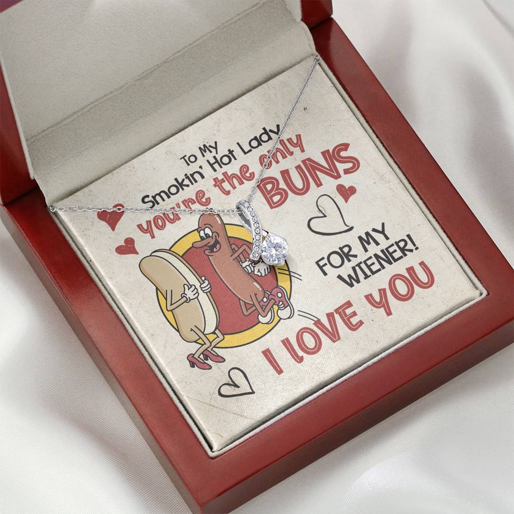To My Smokin’ Hot Lady You’re the Only Buns for My Wiener I Love You Alluring Beauty Necklace