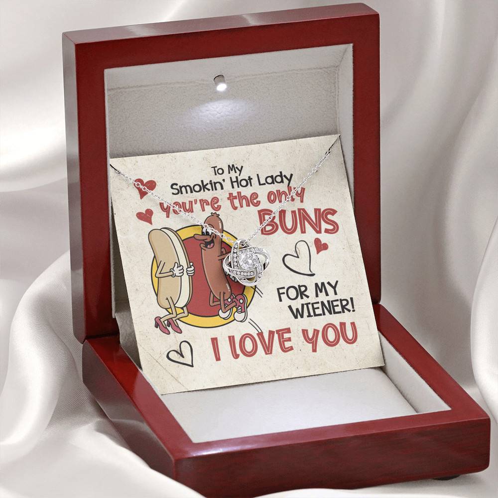 To My Smokin’ Hot Lady You’re the Only Buns for My Wiener I Love You Love Knot Pendant Necklace