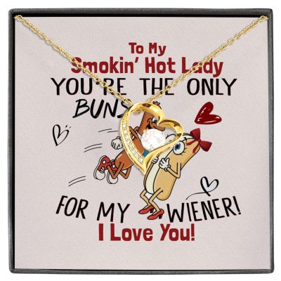 To My Smokin' Hot Lady You're The Only Buns For My Wiener I Love You Forever Love Necklace
