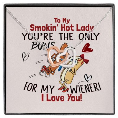 To My Smokin' Hot Lady You're The Only Buns For My Wiener I Love You Joined Interlocking Hearts Necklace