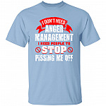 I Don't Need Anger Managment T-Shirt, Light Blue, Unisex T-Shirt