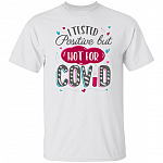 I Tested Positive but Not Shirt, White, Unisex T-Shirt