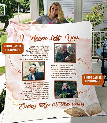 Custom Photo I Never Left You Every Step Of The Way Fleece Blanket - Mink Sherpa Blanket - Woven Blanket