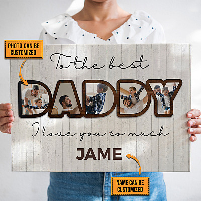 Custom Photo To The Best Daddy I Love You Wrapped Framed Canvas Prints - Unframed Poster - Home Wall Art