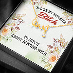 You're My Favorite Bitch To Bitch About Bitches With Scripted Love Pendant Necklace - Bestie Necklaces for Women