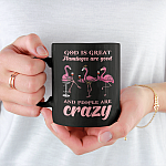 God Is Great Flamingos Are Good And People Are Crazy Ceramic Coffee Mug - Water Bottle - Beer Stein