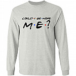 Could I Be More Me Funny Hoodie, Ash, Long Sleeve Could I Be More Me Funny Hoodie, Ash, Long Sleeve