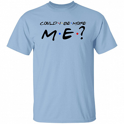 Could I Be More Me Funny Movie T-shirt, Light Blue, Unisex T-Shirt