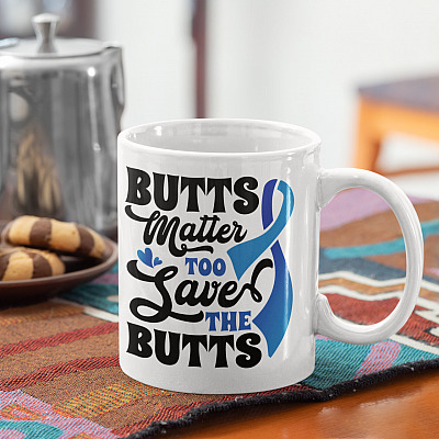 Butts Matter Too Save The Butts Ceramic Coffee Mug - Beer Stein - Water Bottle - Color Changing Mug