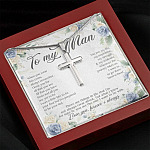 To My Man when You Wear This Cross Always Remember I Love You Artisan Crafted Cross Necklace